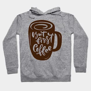 But First Coffee, Mocha, Latte, Cappuccino, Coffee Lover Gift Idea, Latte, But First Coffee. Hoodie